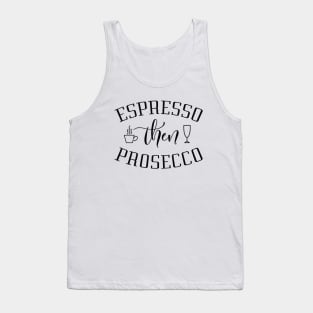 Espresso Then Prosecco Tank Top